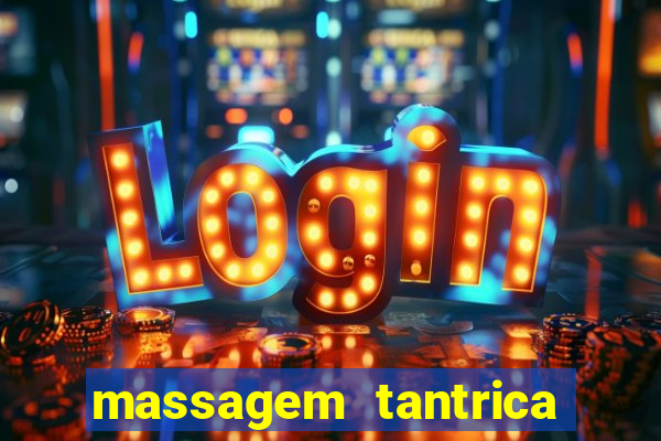 massagem tantrica zona leste